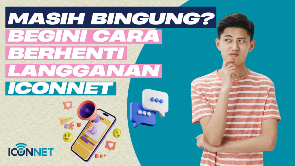 Syarat Berhenti Berlangganan ICONNET 2025: Jangan Lewatkan Poin Ini Agar Tidak Diblokir! 2 cara berhenti langganan iconnet