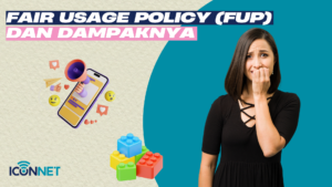 Fair Usage Policy (FUP) dan Dampaknya