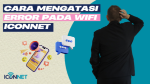 cara mengatasi error pada wifi iconnet
