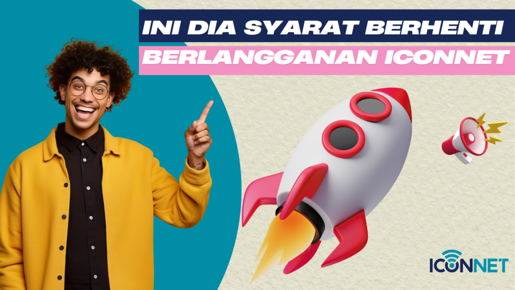 Syarat Berhenti Berlangganan ICONNET 2025: Jangan Lewatkan Poin Ini Agar Tidak Diblokir! 1 Syarat Berhenti Berlangganan ICONNET